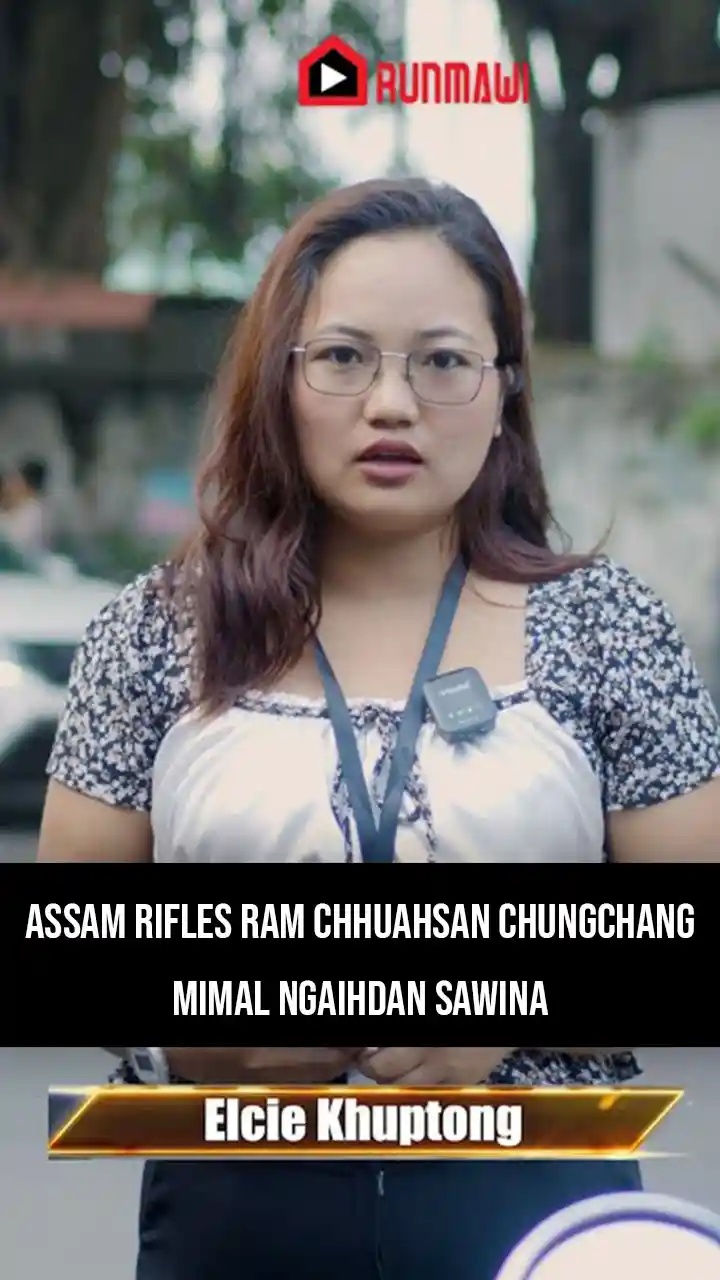 ASSAM RIFLES RAM CHHUAHSAN CHUNGCHANG || MIMAL NGAIHDAN SAWINA