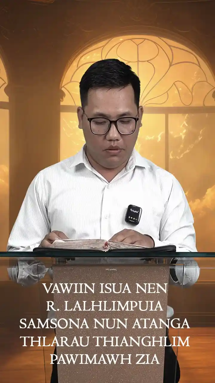 VAWIIN ISUA NEN || R. LALHLIMPUIA || SAMSONA NUN ATANGA THLARAU THIANGHLIM PAWIMAWH ZIA