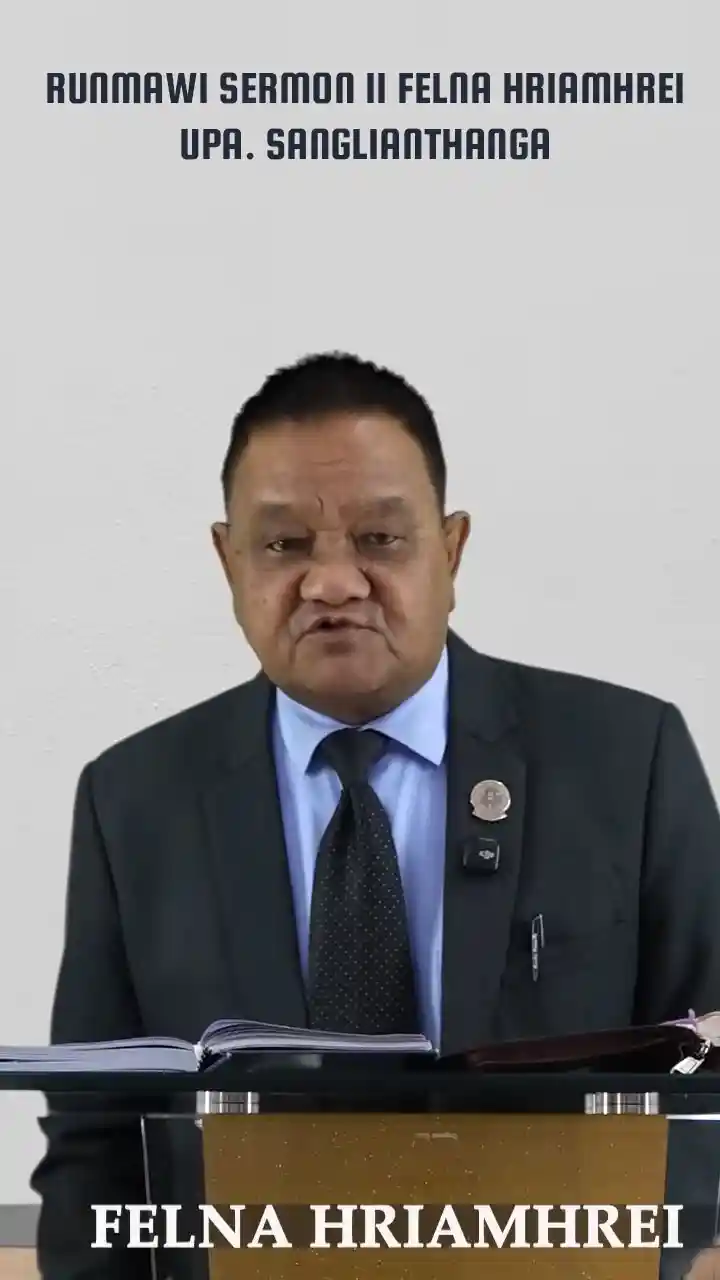 RUNMAWI SERMON II FELNA HRIAMHREI II UPA. SANGLIANTHANGA