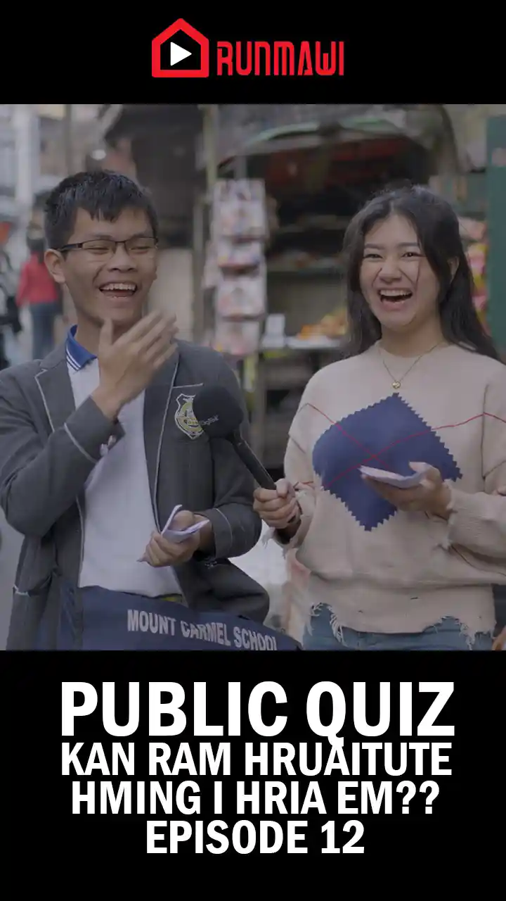 PUBLIC QUIZ KAN RAM HRUAITUTE HMING I HRIA EM?? Episode 12