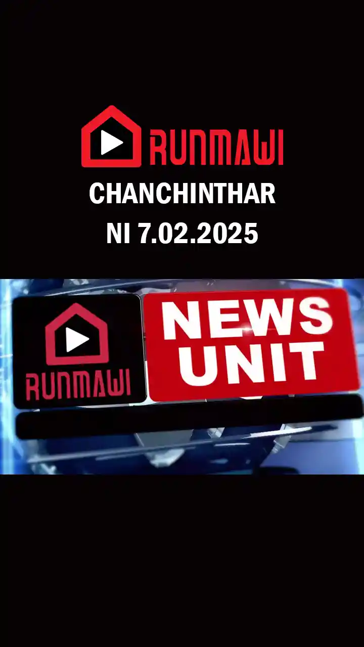 RUNMAWI CHANCHINTHAR || 07 Febuary 2025