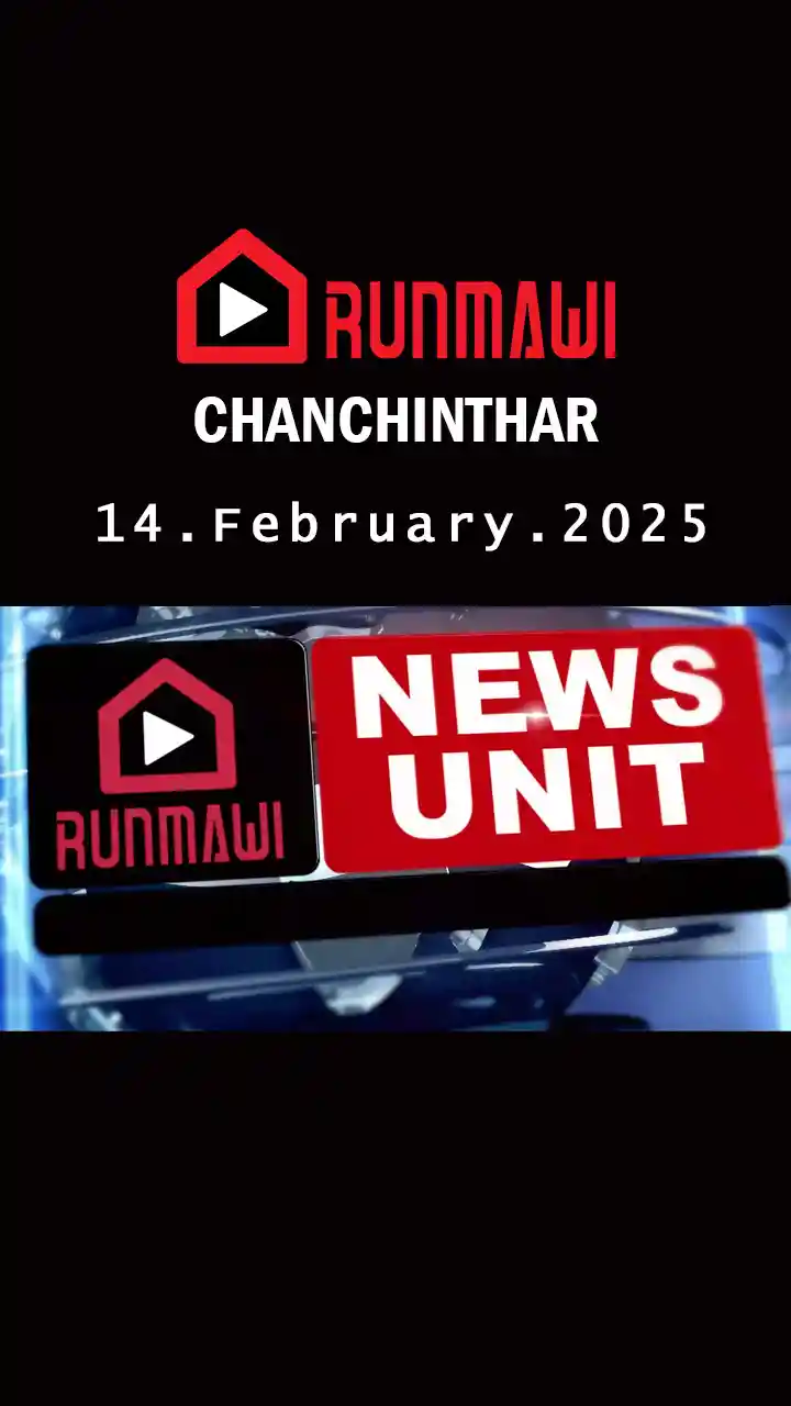 RUNMAWI CHANCHINTHAR || 14 February 2025