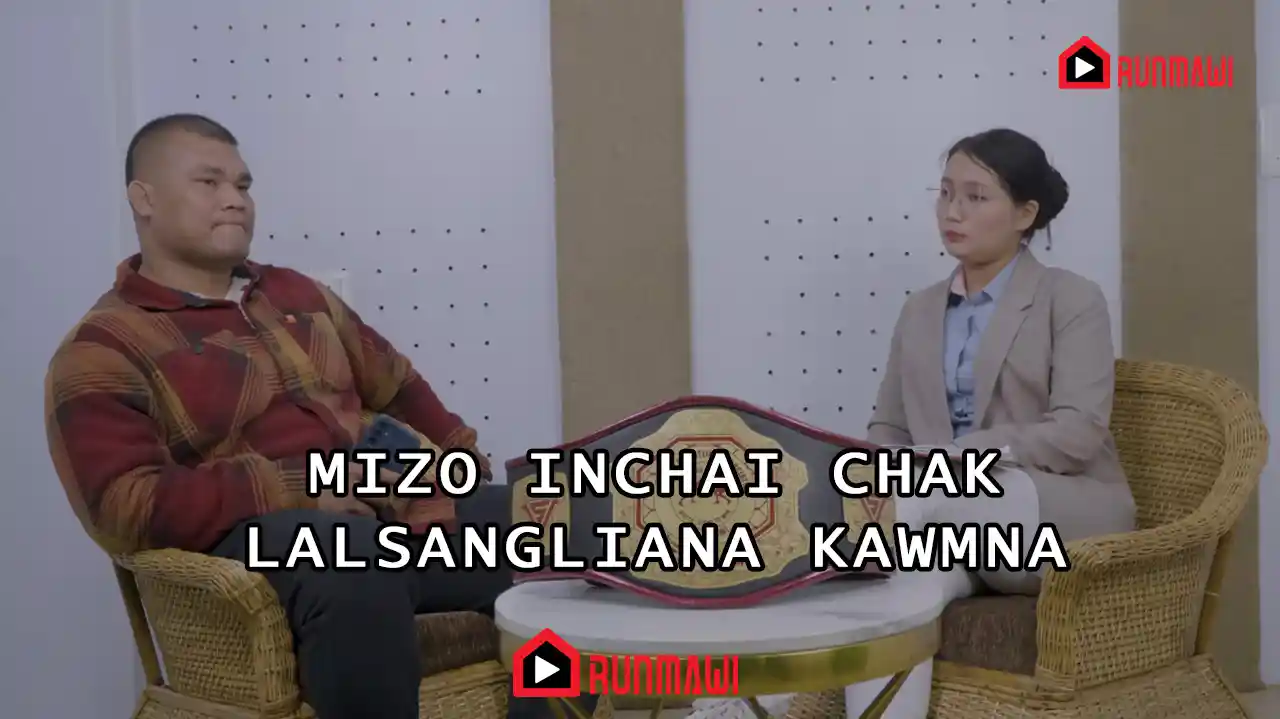 MIZO INCHAI CHAK LALSANGLIANA KAWMNA || Runmawi tv