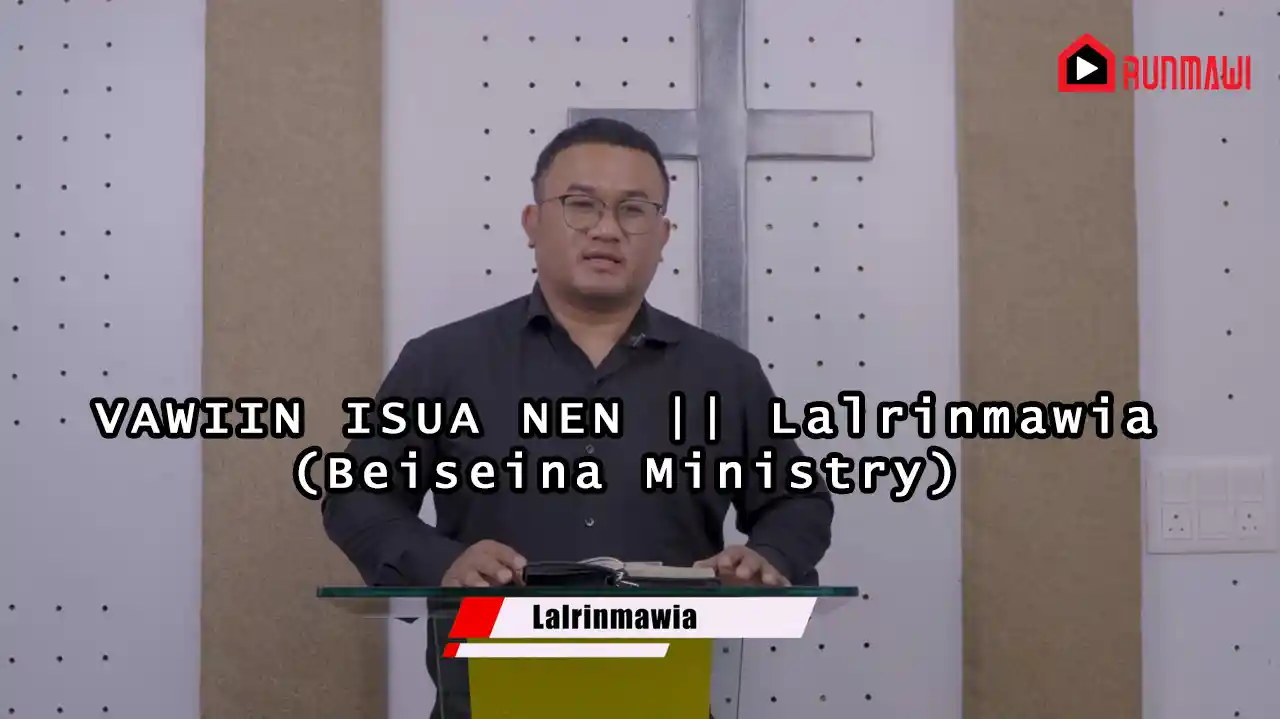 VAWIIN ISUA NEN || Lalrinmawia (Beiseina Ministry)